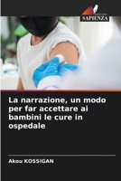 La narrazione, un modo per far accettare ai bambini le cure in ospedale (Italian Edition) 6207027124 Book Cover