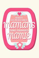 Seules les meilleures mamans sont promues mamie: Un carnet de notes pour les grand-m�res - 110 pages, lign� - 15.24x22.86 cm - 1078269947 Book Cover