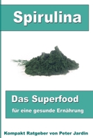 Spirulina-Das Superfood f�r eine gesunde Ern�hrung 150107959X Book Cover
