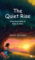 The Quiet Rise: 5 Feel Good Tales of Hope and Cheer B0GMX5FD8D Book Cover