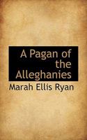 A Pagan of the Alleghanies 0526000392 Book Cover
