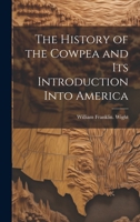 The History of the Cowpea and its Introduction Into America 1022753517 Book Cover