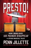 Presto! How I Made Over 100 Pounds Disappear and Other Magical Tales 1501139525 Book Cover