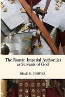 The Roman Imperial Authorities as Servants of God 1548578401 Book Cover
