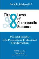 The 8 Laws of Chiropractic Success: Powerful Insights Into Personal and Professional Transformation 1732363242 Book Cover