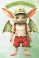 The Adventures of Gus the Green Bat. B0C87QRN5B Book Cover