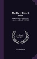 The Early Oxford Press: A Bibliography of Printing and Publishing at Oxford, 1468-1640 9353803306 Book Cover