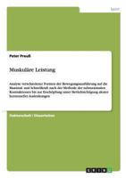 Muskuläre Leistung: Analyse verschiedener Formen der Bewegungsausführung auf die Maximal- und Schnellkraft nach der Methode der submaximalen ... hormoneller Auslenkungen 3656118191 Book Cover