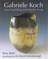 Gabriele Koch - Hand Building and Smoke Firing 1840334703 Book Cover