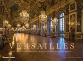 Versailles: The Great and Hidden Splendors of the Sun King's Palace 0865653429 Book Cover