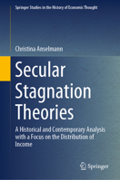 Secular Stagnation Theories: A Historical and Contemporary Analysis with a Focus on the Distribution of Income 3030410862 Book Cover