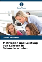 Motivation und Leistung von Lehrern in Sekundarschulen (German Edition) 620768690X Book Cover