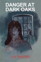 Danger at Dark Oaks 1477837841 Book Cover