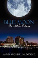 Blue Moon Over New Orleans 146356211X Book Cover
