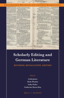 Scholarly Editing and German Literature: Revision, Revaluation, Edition 9004305440 Book Cover