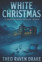 WHITE CHRISTMAS: A DRAKE BROTHERS THRILLER - BOOK 4 (Drake Brothers Thriller Series) B0FS2DPT7D Book Cover
