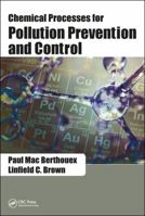 Chemical Processes for Pollution Prevention and Control 1138106321 Book Cover