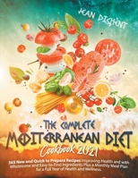 The Complete Mediterranean Diet Cookbook 2021: 365 Easy and Quick-To-Prepare Recipes with Wholesome and Affordable Ingredients, Plus a Monthly Meal Plan for a Full Year of Health and Wellness. 1801913625 Book Cover