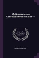 Medicamentorum Constitutio,seu Formulae --- 1378327233 Book Cover