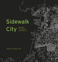 Sidewalk City: Remapping Public Space in Ho Chi Minh City 022611922X Book Cover