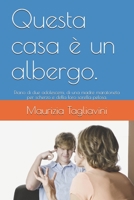 Questa casa è un albergo.: Diario di due adolescemi, di una madre maratoneta per scherzo e della loro sorella pelosa. B08DSZ314Y Book Cover