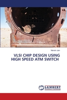 VLSI CHIP DESIGN USING HIGH SPEED ATM SWITCH 6205527057 Book Cover