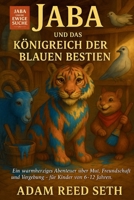 Jaba und das Königreich der blauen Bestien: „Ein episches Kinder-Fantasy-Abenteuer über Mut, Freundschaft und Hoffnung in einem magischen blauen ... Geschichtenbuch für Kinder von 6–12 Jahren“ B0FTDX966Q Book Cover