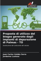 Proposta di utilizzo del biogas generato dagli impianti di depurazione di Palmas - TO: Sostituzione del carburante del veicolo (Italian Edition) 6206529754 Book Cover