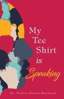 My Tee Shirt Is Speaking B0C7FDWM1X Book Cover