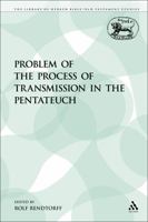 The Problem of the Process of Transmission in the Pentateuch 0567187926 Book Cover