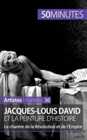 Jacques-Louis David et la peinture d'histoire: Le chantre de la Révolution et de l’Empire 2806261600 Book Cover
