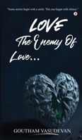 Love... The Enemy Of Love B0GGBK42ZN Book Cover