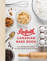 The Redpath Canadian Bake Book: Over 200 Delectable Recipes for Cakes, Breads, Desserts and More 0147530148 Book Cover