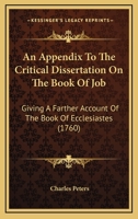 An Appendix To The Critical Dissertation On The Book Of Job: Giving A Farther Account Of The Book Of Ecclesiastes 3337779956 Book Cover