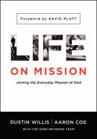 Life on Mission: Joining the Everyday Mission of God 0802412211 Book Cover