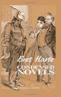Condensed Novels, and Other Papers 1402167296 Book Cover