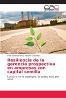 Resiliencia de la gerencia prospectiva en empresas con capital semilla 6202134321 Book Cover