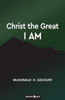 Christ the Great I Am 1642681474 Book Cover