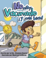 No Estoy Vacunado ¡Y Está Bien! (Spanish Edition) 1510780467 Book Cover