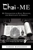 Chai-ME: My exploration of Race,Religion,and Spirituality in America. 1469961644 Book Cover