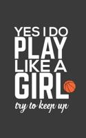 Play Like A Girl: Yes I Know I Do Play Like A Girl, Try To Keep Up Notebook - Trending Strong Woman Player Quote For Women Basketball Players! Sports Girls Will Love This Female Athlete Doodle Diary B 1099095832 Book Cover