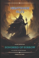Nightshade Isle : Songbird Of Sorrows B0F9XRLF66 Book Cover