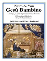Gesu Bambino: Arranged for Mezzo Soprano Soloist and Orchestra with New English Lyrics 1539070247 Book Cover
