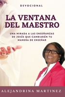 LA VENTANA DEL MAESTRO (Spanish Edition) 9945184911 Book Cover