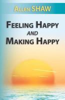 Feeling Happy and Making Happy 1469936011 Book Cover