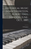 Historical music loan exhibition, ALbert Hall, London. June-Oct., 1885 1019223707 Book Cover