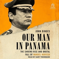 Our Man in Panama: How General Noriega Used the United States- And Made Millions in Drugs and Arms 0394549104 Book Cover