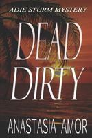 Dead Dirty: Adie Sturm Mystery (Book 5): Adie Sturm Mysteries 0992134374 Book Cover