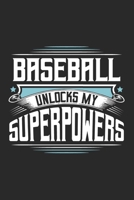 Baseball Unlocks My Superpowers: Funny Cool Baseball Journal | Notebook | Workbook  Diary | Planner-6x9 - 120 Blank Pages With An Awesome Comic Quote ... Players,Teams, Fans, Coaches, Enthusiasts 1700097946 Book Cover