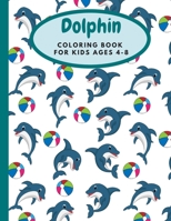 Dolphin Coloring Book For Kids Ages 4-8: Ocean Coloring Book for kids| Sea life Coloring Book for Kids | 8.5x11 inches 110 pages 55 unique fun drawings B08GVCCQKG Book Cover